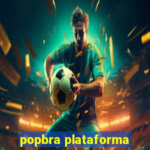 popbra plataforma